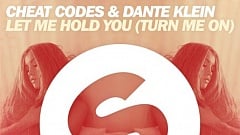 Cheat Codes & Dante Klein - Let Me Hold You (Turn Me On)
