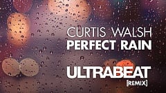 Curtis Walsh - Perfect Rain (Ultrabeat Remix)