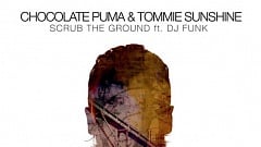 Chocolate Puma & Tommie Sunshine - Scrub The Ground (feat. DJ Funk)