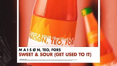 M A I S Ø N, TEO & FORS - Sweet & Sour (Get Used To It)