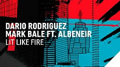 Dario Rodriguez & Mark Bale feat. Albeneir - Lit Like Fire