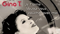 Gina T. - Je t'aime - Voulez-vous coucher avec moi