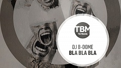 DJ B Dome - Bla Bla Bla