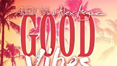 Alex M. & Alex Megane - Good Vibes
