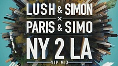 Lush & Simon x Paris & Simo - NY 2 LA (VIP Mix)