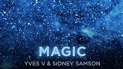 Yves V & Sidney Samson - Magic