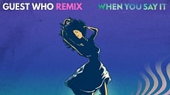 Just Kiddin - When You Say It (Guest Who Remix)