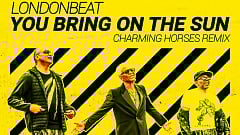 Londonbeat - You Bring on the Sun (Charming Horses Remix)
