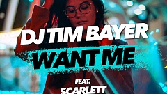 DJ Tim Bayer feat. Scarlett – Want Me