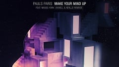 Pauls Paris feat. Moses York - Make Your Mind Up (Axwell & NEW_ID Remode)