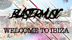 BlasterMusic - Welcome To Ibiza