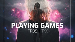 FR3SH TrX - Playing Games