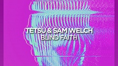 TETSU & Sam Welch - Blind Faith