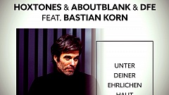 Hoxtones, Aboutblank & DFE feat. Bastian Korn - Unter deiner ehrlichen Haut 2021