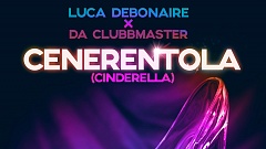 Luca Debonaire x Da Clubbmaster – Cenerentola (Cinderella)(Nu Disco Mix)