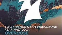 Two Friends & Exit Friendzone ft. Natalola - Overdose