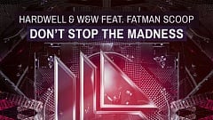 Hardwell & W&W feat. Fatman Scoop - Don't Stop The Madness