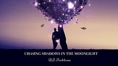 DJ Fishbone - Chasing Shadows in the Moonlight