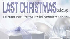 Damon Paul feat. Daniel Schuhmacher - Last Christmas 2K15