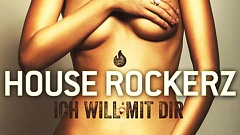 House Rockerz - Ich Will Mit Dir