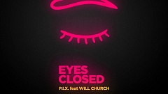 P.I.X. feat. Will Church - Eyes Closed
