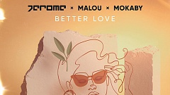 Jerome x Malou x MOKABY - Better Love