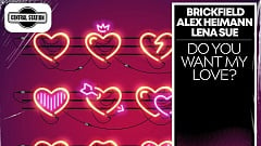 Brickfield, Alex Heimann & Lena Sue – Do You Want My Love