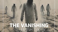 FR3SH TrX – The Vanishing