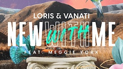Loris & Vanati feat. Meggie York – New with Me