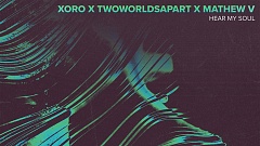 Xoro, TwoWorldsApart & Mathew V – Hear My Soul
