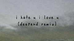 Gnash feat. Olivia O’Brien - I Hate U, I Love U (Deepend Remix)