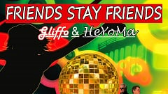 Gliffo & HeYoMa - Friends Stay Friends