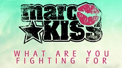 Marc Kiss - What Are You Fighting For