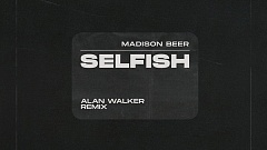 Madison Beer - Selfish (Alan Walker Remix)