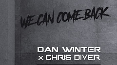 Dan Winter & Chris Driver – We Can Come Back