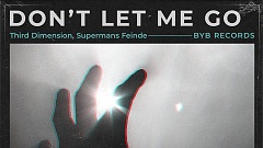 Third Dimension & Supermans Feinde – Don’t Let Me Go