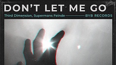 Third Dimension & Supermans Feinde – Don’t Let Me Go