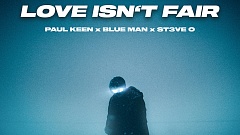 Paul Keen, Blue Man, ST3VE O - Love Isn‘t Fair