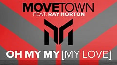 Movetown feat. Ray Horton – Oh My My (My Love)