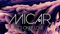 MICAR - It's Only Love