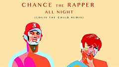 Chance The Rapper - All Night (Louis The Child Remix)