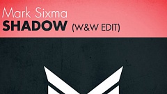 Mark Sixma - Shadow (W&W Edit)