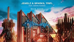 Jewelz & Sparks, TripL feat. Kieran Fowkes - Back Again