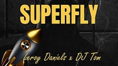 Leroy Daniels x DJ Tom - Superfly