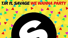 TJR feat. Savage - We Wanna Party