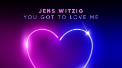 Jens Witzig – You Got To Love Me