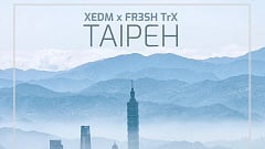 XEDM & FR3SH TrX - TAIPEH