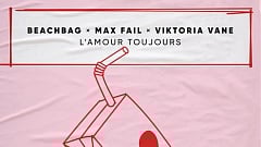 Beachbag, Max Fail & Viktoria Vane – L’amour Toujours