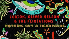 Tobtok, Oliver Nelson & The Flirtations – Nothing But A Heartache