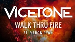 Vicetone feat. Meron Ryan - Walk Thru Fire
